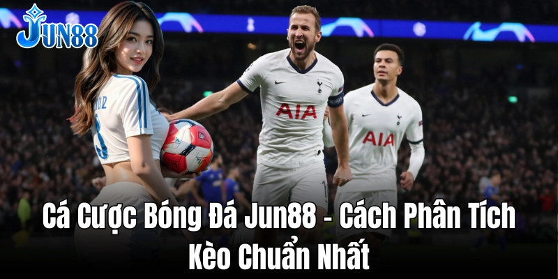 Bí quyết giúp tăng cơ hội thắng cược bóng đá