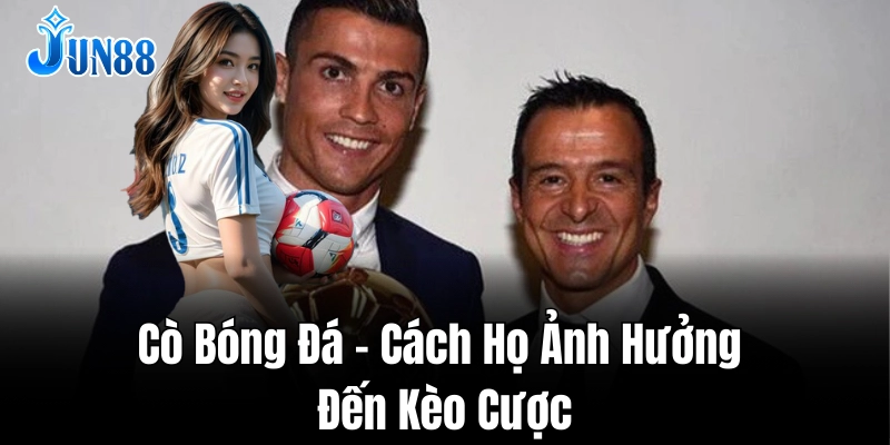 Cò bóng đá ảnh hưởng lớn đến cá cược